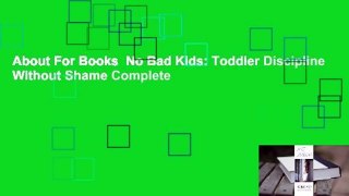 About For Books  No Bad Kids: Toddler Discipline Without Shame Complete