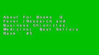 About For Books  Q Fever (Research and Business Chronicles: Medicine)  Best Sellers Rank : #5