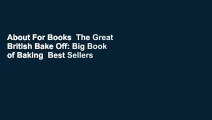 About For Books  The Great British Bake Off: Big Book of Baking  Best Sellers Rank : #4