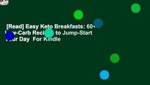 [Read] Easy Keto Breakfasts: 60  Low-Carb Recipes to Jump-Start Your Day  For Kindle