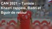 CAN 2021 – Tunisie : Khazri rappelé, Badri et Bguir de retour