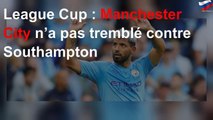 League Cup : Manchester City n’a pas tremblé contre Southampton