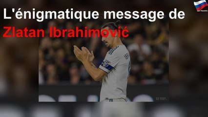 L&#39;énigmatique message de Zlatan Ibrahimović