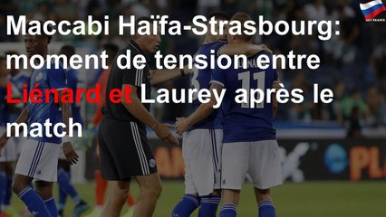Maccabi Haïfa-Strasbourg: moment de tension entre Liénard et Laurey après le match
