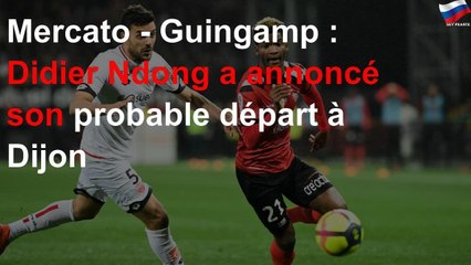 Mercato - Guingamp : Didier Ndong a annoncé son probable départ à Dijon