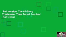 Full version  The 65-Story Treehouse: Time Travel Trouble!  For Online