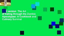 Full version  The Art of Eating through the Zombie Apocalypse: A Cookbook and Culinary Survival