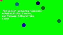 Full Version  Delivering Happiness: A Path to Profits, Passion, and Purpose; A Round Table Comic