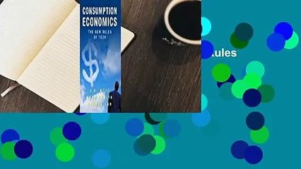 Consumption Economics: The New Rules of Tech  Review