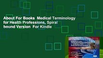 About For Books  Medical Terminology for Health Professions, Spiral bound Version  For Kindle