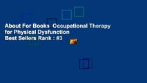 About For Books  Occupational Therapy for Physical Dysfunction  Best Sellers Rank : #3