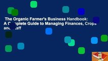 The Organic Farmer's Business Handbook: A Complete Guide to Managing Finances, Crops and Staff