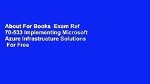 About For Books  Exam Ref 70-533 Implementing Microsoft Azure Infrastructure Solutions  For Free