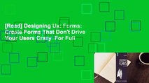 [Read] Designing Ux: Forms: Create Forms That Don't Drive Your Users Crazy  For Full