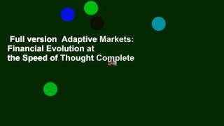 Full version  Adaptive Markets: Financial Evolution at the Speed of Thought Complete