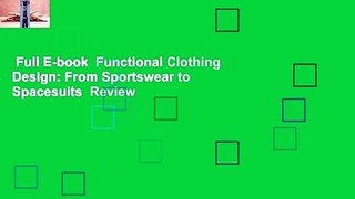 Full E-book  Functional Clothing Design: From Sportswear to Spacesuits  Review