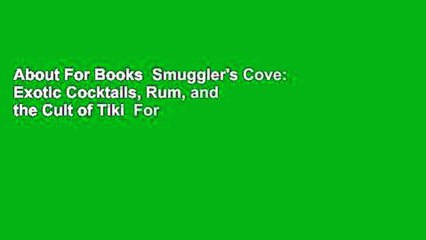 About For Books  Smuggler's Cove: Exotic Cocktails, Rum, and the Cult of Tiki  For Kindle