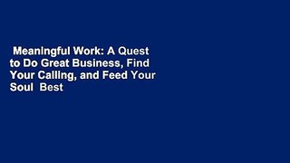 Meaningful Work: A Quest to Do Great Business, Find Your Calling, and Feed Your Soul  Best