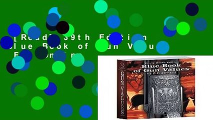 [Read] 39th Edition Blue Book of Gun Values  For Online