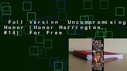Full version  Uncompromising Honor (Honor Harrington, #14)  For Free