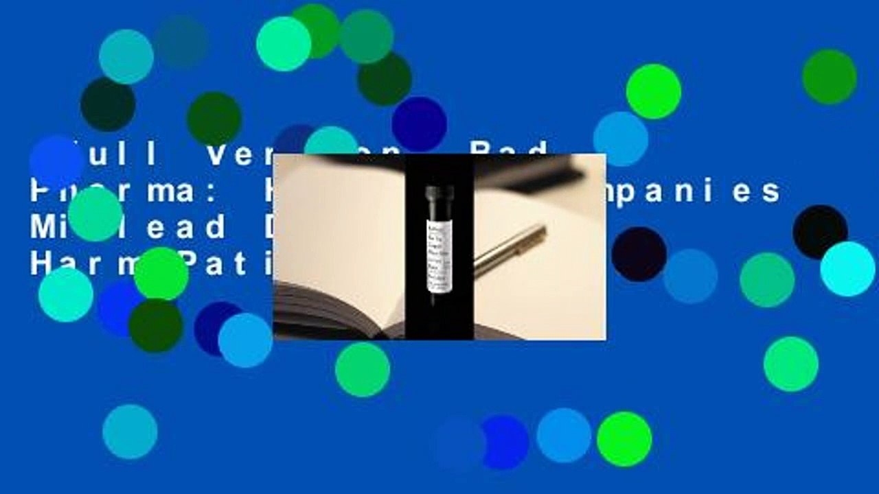 Full Version  Bad Pharma: How Drug Companies Mislead Doctors and Harm Patients Complete