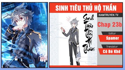 Sinh Tiêu Thủ Hộ Thần Chap 23b