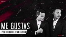 ME GUSTAS - PIPE BOLIVAR FT JV LA ESENCIA ( AUDIO)