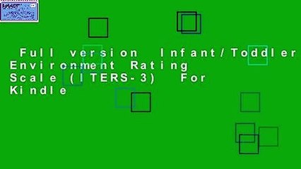Full version  Infant/Toddler Environment Rating Scale (ITERS-3)  For Kindle
