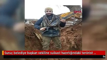 Suruç belediye başkan vekiline suikast hazırlığındaki terörist yakalandı
