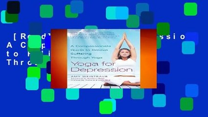 [Read] Yoga For Depression: A Compassionate Guide to Relieve Suffering Through Yoga  Review