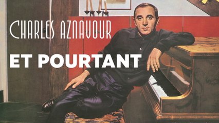 Charles Aznavour - Et pourtant