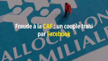 Fraude à la CAF : un couple trahi par Facebook