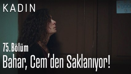 Bahar, Cem'den saklanıyor! - Kadın 75. Bölüm