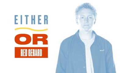 Either, Or: Red Gerard Prefers Sunnies in the Summer and Rolling in Trucks