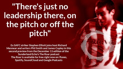 Download Video: Ex SAFC striker Stephen Elliott joins host Richard Mennear and writers Phil Smith and James Copley in this second preview from the December 11 edition of the Sunderland Echo's The Roar podcast