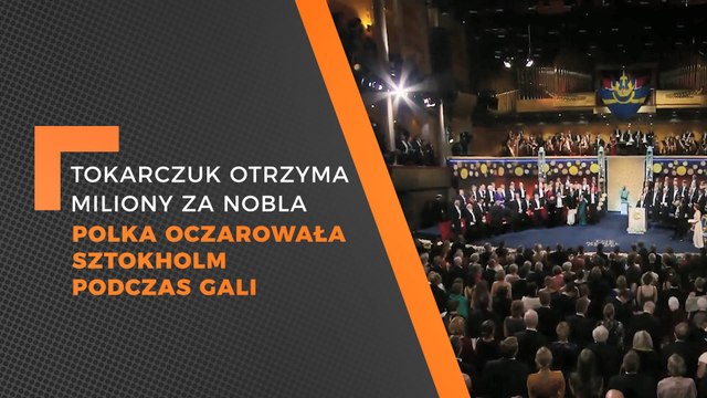 Flesz - Tokarczuk otrzyma miliony za Nobla, Polka oczarowała Sztokholm podczas gali