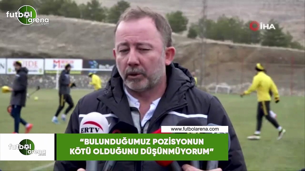 Sergen Yalçın: "Bulunduğumuz pozisyonun kötü olduğunu düşünmüyorum"