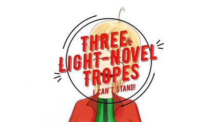 3 Light-Novel Tropes I Can't Stand! -- Rune's Writing Lessons -- 1
