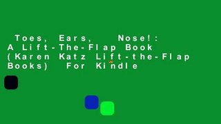 Toes, Ears,   Nose!: A Lift-The-Flap Book (Karen Katz Lift-the-Flap Books)  For Kindle