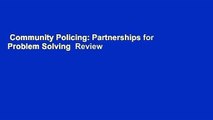 Community Policing: Partnerships for Problem Solving  Review
