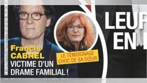 Francis Cabrel, victime d’un drame familial, témoignage choc de sa soeur