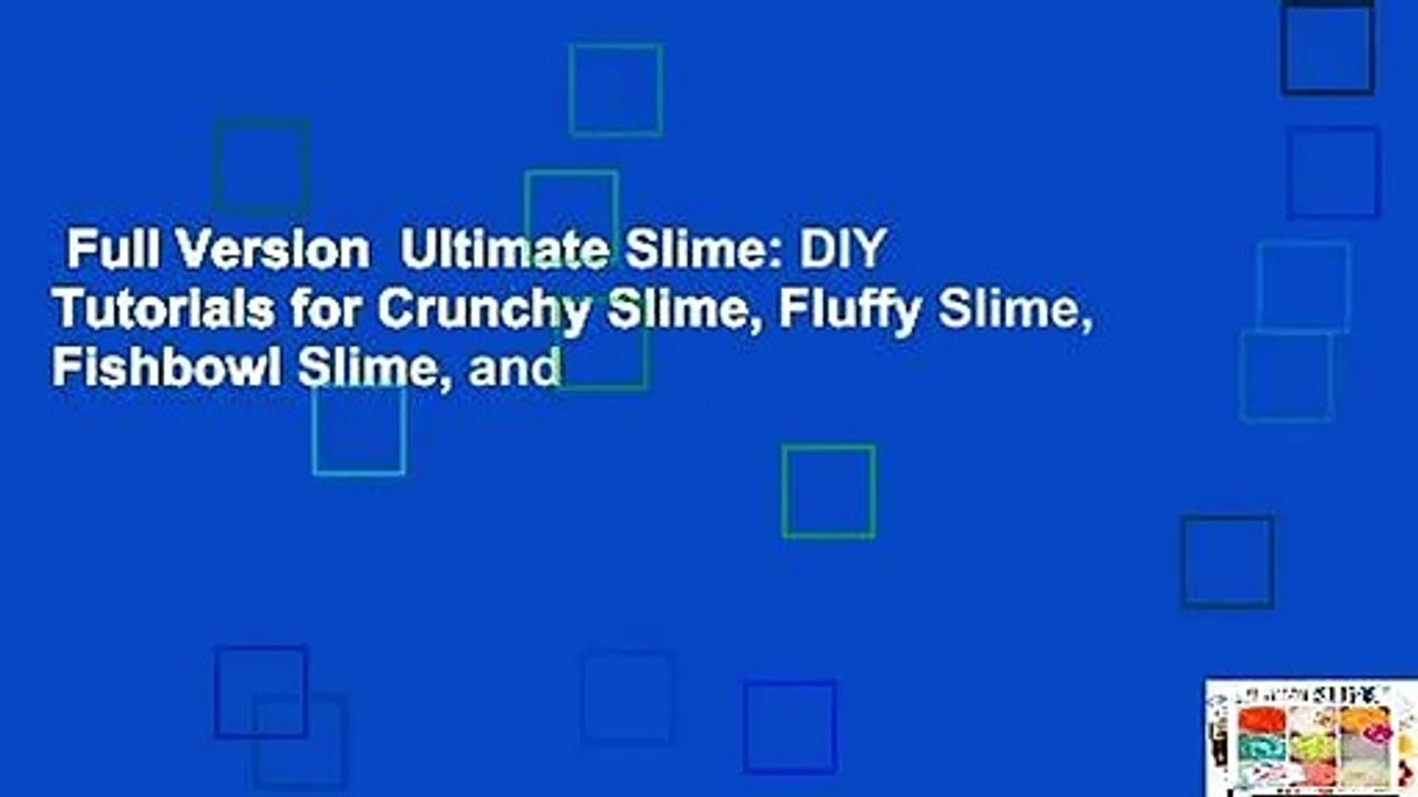 Full Version  Ultimate Slime: DIY Tutorials for Crunchy Slime, Fluffy Slime, Fishbowl Slime, and