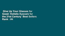Give Up Your Glasses for Good: Holistic Eyecare for the 21st Century  Best Sellers Rank : #4