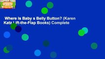Where Is Baby s Belly Button? (Karen Katz Lift-the-Flap Books) Complete