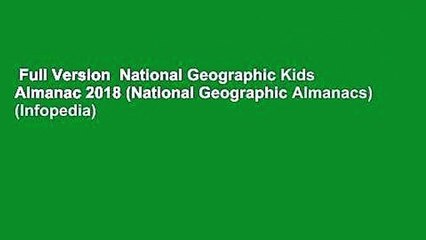 Скачать видео: Full Version  National Geographic Kids Almanac 2018 (National Geographic Almanacs) (Infopedia)