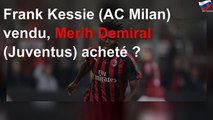 Frank Kessie (AC Milan) vendu, Merih Demiral (Juventus) acheté ?