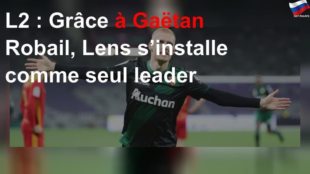 L2 : Grâce à Gaëtan Robail, Lens s’installe comme seul leader