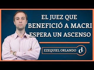 El Destape | El juez que benefició a Macri espera un ascenso que depende de Cambiemos