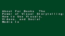 About For Books  The Power of Visual Storytelling: How to Use Visuals, Videos, and Social Media to