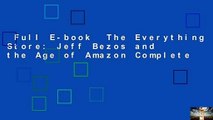 Full E-book  The Everything Store: Jeff Bezos and the Age of Amazon Complete
